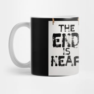 The End is Near sign lettering. Mug